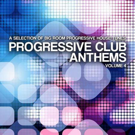 VA - Progressive Club Anthems Vol.4: A Selection of Big Room Progressive House Tunes [2012]
