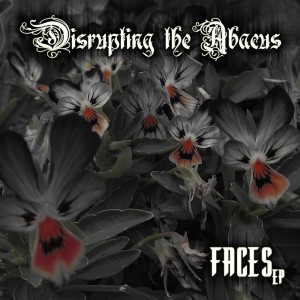 Disrupting the Abacus - Faces (EP) (2012)