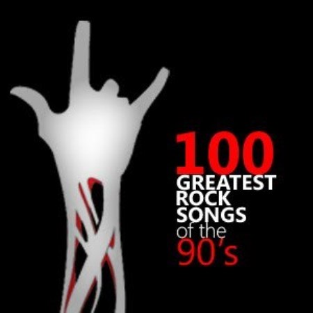 VA - 100 Greatest Rock Songs of the 90s (2010)