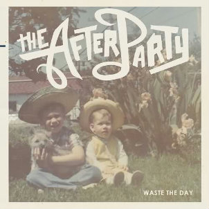 The After Party - Waste The Day (Single) (2012)