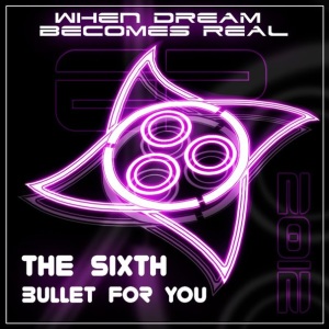 The Sixth Bullet For You - When Dream Becomes Real [EP] (2012)