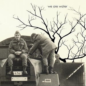 We Are Water -  We Are Water (2012)