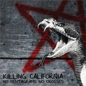 Killing California - No Pentagrams No Crosses (2012)