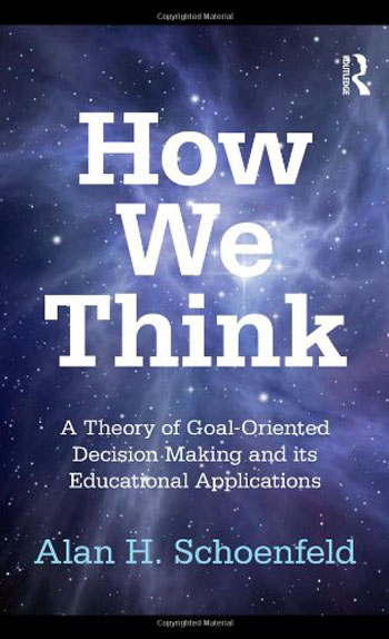 How We Think - A Theory of Goal - Oriented Decision Making and its Educational Applications