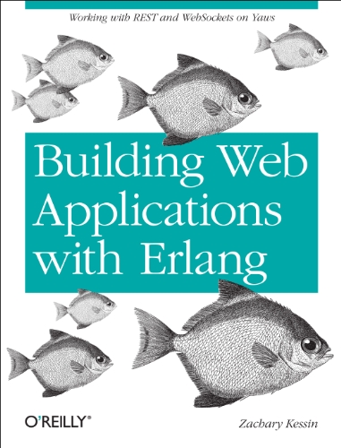 Building Web Applications with Erlang - Working with REST and Web Sockets on Yaws
