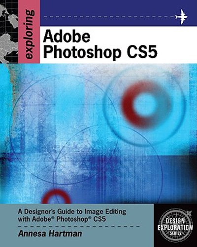 Exploring Adobe Photoshop CS5 (Design Exploration), 1st Edition