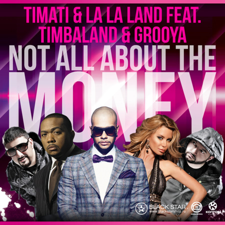 Timati And La La Land & Timbaland And Grooya - Not All About The Money (2012) 