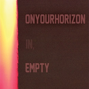 On Your Horizon - In, Empty EP (2012)