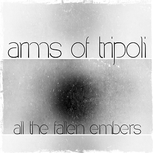 Arms of Tripoli - all the fallen embers EP (2012)