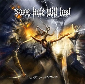 Some Hate Will Last - Art of Resistance (2012) (HQ)