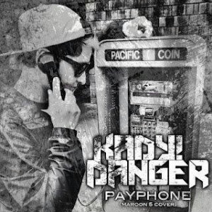 Kady! Danger - Payphone (Maroon 5 Cover) [2012]
