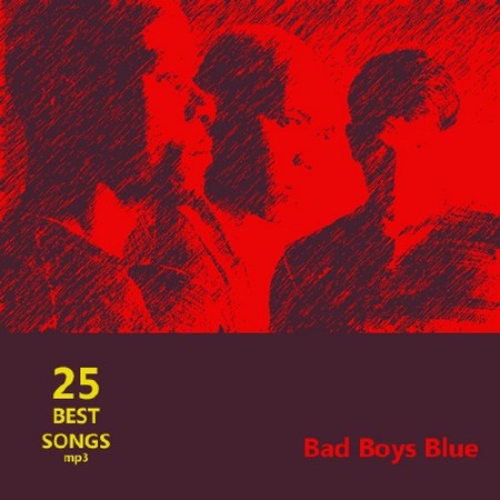 Bad Boys Blue - 25 Best Songs (2012)