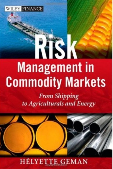 Risk Management in Commodity Markets: From Shipping to Agricuturals and Energy