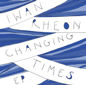 Iwan Rheon - Changing Times EP (2011)