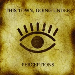 This Town, Going Under - Perceptions [EP] (2012)