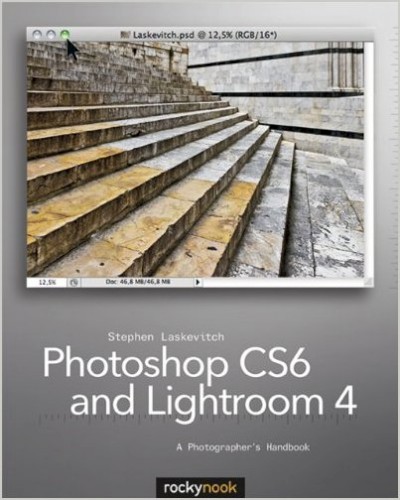 Photoshop CS6 and Lightroom 4 - A Photographer&#x27;s Handbook