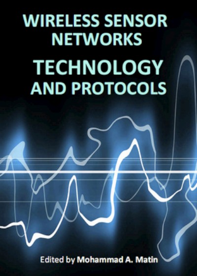 Wireless Sensor Networks - Technology and Protocols Mohammad A. Matin