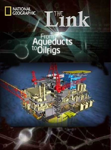   :     / The Link: From Aqueducts to Oilrigs (2012) SATRip 