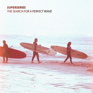 Superseries - The Search For Perfect Wave [EP] (2012)