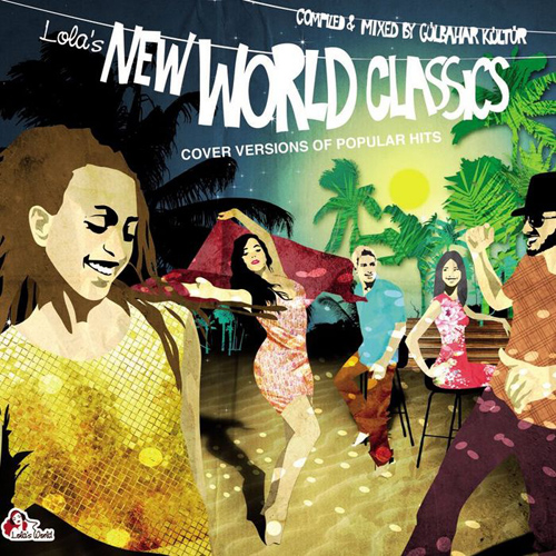 Cover Album of Lola's New World Classics - Cover versions of popular hits (2011)