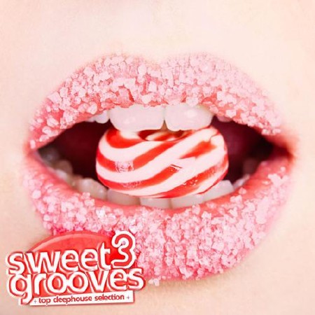 Sweet Grooves - Top DeepHouse Selection Vol 3 (2012)