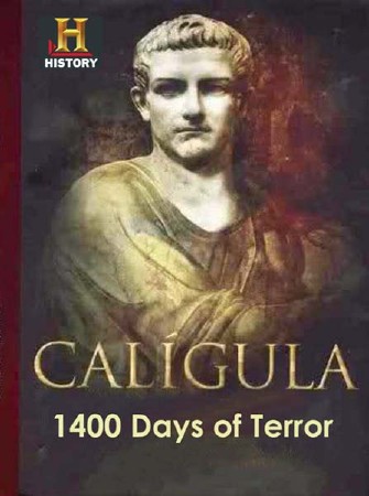 Калигула: 1400 дней террора / Caligula: 1400 Days of Terror (2012) SATRip