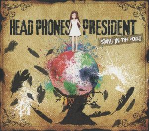Head Phones President - Stand in the World (2012)