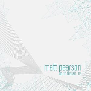 Matt Pearson - Up in the Air [EP] (2012)