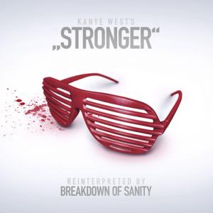 Breakdown of Sanity - Stronger [Kanye West Cover] (2012)