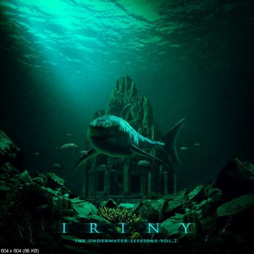 IRINY - The Underwater Sessions Vol. II [unofficial release] (2012)
