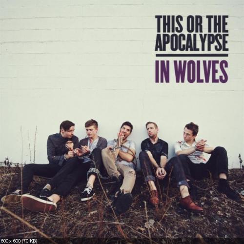 This or the Apocalypse - In Wolves (New Track) (2012)