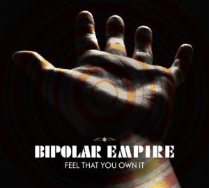 Bipolar Empire - Feel That You Own It (2011)